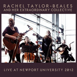 Rachel Taylor-Beales - Rachel Taylor-Beales And Her Extraordinary Collective Live At Newport University 2012