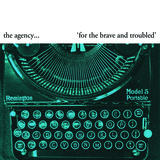 The Agency... - For the Brave and Troubled