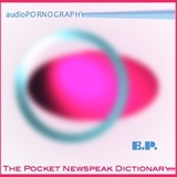 The Pocket Newspeak Dictionary (audioPORNOGRAPHY)