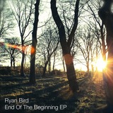 End of the Beginning EP (Ryan Bird)