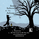 Bridie Jackson and The Arbour - Scarecrow/All You Love Is All You Are