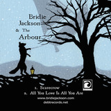 Bridie Jackson and The Arbour - Scarecrow/All You Love Is All You Are