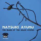 Matsuki Ayumu - Matsuki Ayumu 'The Blues of the Solar System'