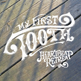 Heartbeat Retreat (My First Tooth)