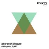 Kinetic Groove - Daniel Parker and Phil2 - A Sense of Pleasure