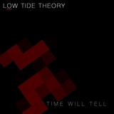 Time Will Tell (Low Tide Theory)