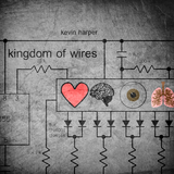 Kingdom Of Wires (Kevin Harper)