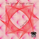 Sudden Death Of Stars - The Sudden Death of Stars 'I'll Be There' & 'Free and Easy' AA single