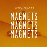 'Magnets' (Waylayers)