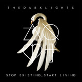 STOP EXISTING, START LIVING (The Dark Lights)