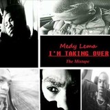Medy Lema - I'm Taking Over: The Mixtape Vol.2