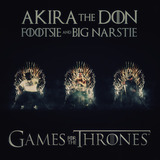 Akira The Don ft. Footsie and Big Narstie- Games For The Thrones (Tits And Wine) (Akira The Don)
