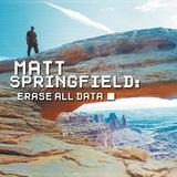 ERASE ALL DATA (Matt Springfield)