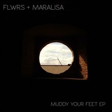Muddy Your Feet EP (FLWRS + Maralisa)