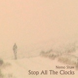 Nemo Shaw - Stop All The clocks