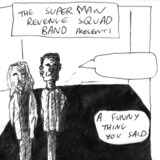 A Funny Thing You Said (The Superman Revenge Squad Band)