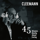 CLEEMANN - 45 Minutes Mostly About Caring