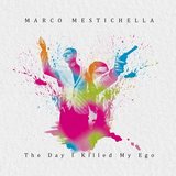 The Day I Killed My Ego (Marco Mestichella)
