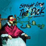 Straight From The Dick (Super Adventure Club)