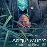 Shooting First - EP (Angus Munro)
