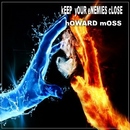 Howard Moss - KEEP OUR ENEMIES CLOSE