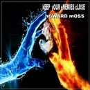 HOWARD MOSS - KEEP YOUR ENEMIES CLOSE