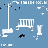 Doubt (Theatre Royal)