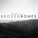 Broken Bones (Motion Tourist)