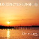 The John MacLeod Band - Unexpected Sunshine