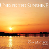 The John MacLeod Band - Unexpected Sunshine