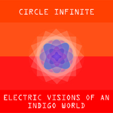 Circle Infinite - Electric Visions of an Indigo World
