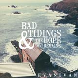 EvanIvan - Bad Tidings & the Hope That Remains