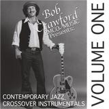 bobcrawford1 - BOB CRAWFORD/RMCO MUSIC presents: CONTEMPORARY JAZZ CROSSOVER INSTRUMENTALS Vol. 1