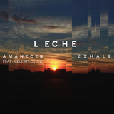 Leche - Amanecer feat. Celeste Shaw / Exhale