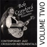 bobcrawford1 - BOB CRAWFORD/RMCO MUSIC presents: CONTEMPORARY JAZZ CROSSOVER INSTRUMENTALS Vol. 2