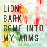 Come Into My Arms (Lion Bark)