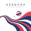 Alexander von Mehren - Aéropop - Alexander von Mehren