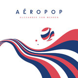 Alexander von Mehren - Aéropop - Alexander von Mehren
