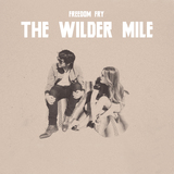 The Wilder Mile EP (Freedom Fry)