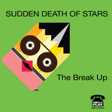 The Break Up single (Sudden Death Of Stars)