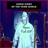 Audio Kings of the third world - Space Punk EP by Audio Kings of the third world
