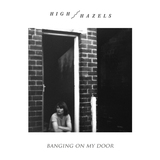 Banging On My Door (High Hazels)