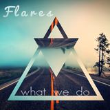 What We Do (Flares)
