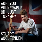 Stuart Woolfenden - Are You Vulnerable or Just Insane?