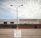 Texas Never Whispers - Texas Never Whipsers