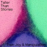 Pain, Joy & Manipulation (Taller Than Stories)