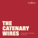 Throw Another Love Song On The Fire (The Catenary Wires)