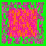 Fire Island Pines - I Love Making A Fool Of Myself Around You / The Plenary