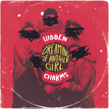 Hidden Charms - Dreaming Of Another Girl / Long Way Down