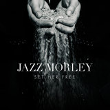Set Her Free (Jazz Morley)